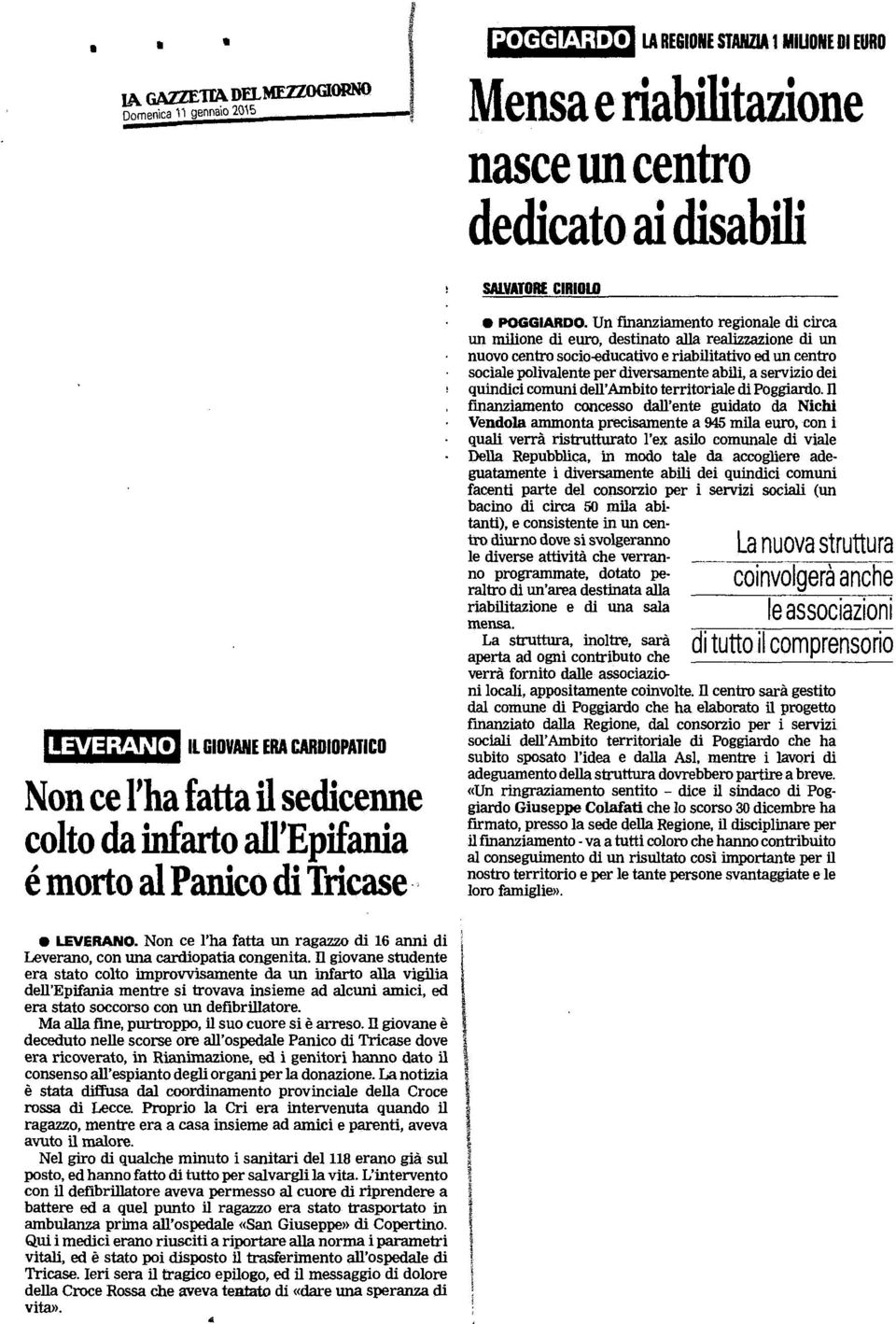 Un imanziamento regionale di circa un milione di euro, destinato alla realizzazione di un nuovo centro socio-educativo e riabilitativo ed un centro sociale polivalente per diversamente abili, a