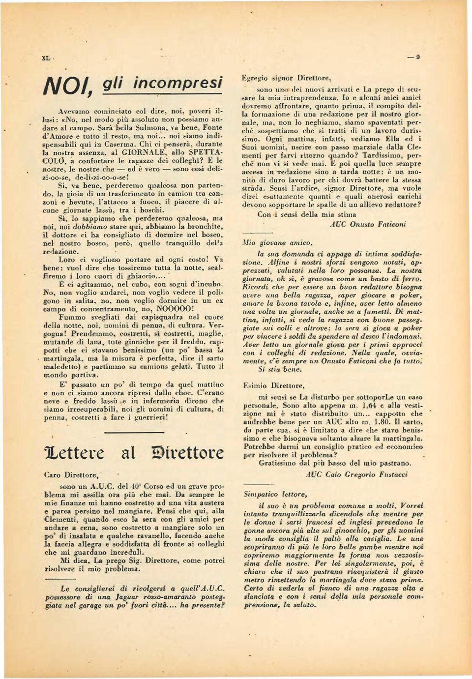 al GIORNA LE, allo SPETTA COLO, a confortare le rag~zze dei coileg:bi'~ E I.e nostre, le nostre che - ed c vero - sono COSI delizi-oo-se, de-li-xi-oo-o-se! Si, va bene.