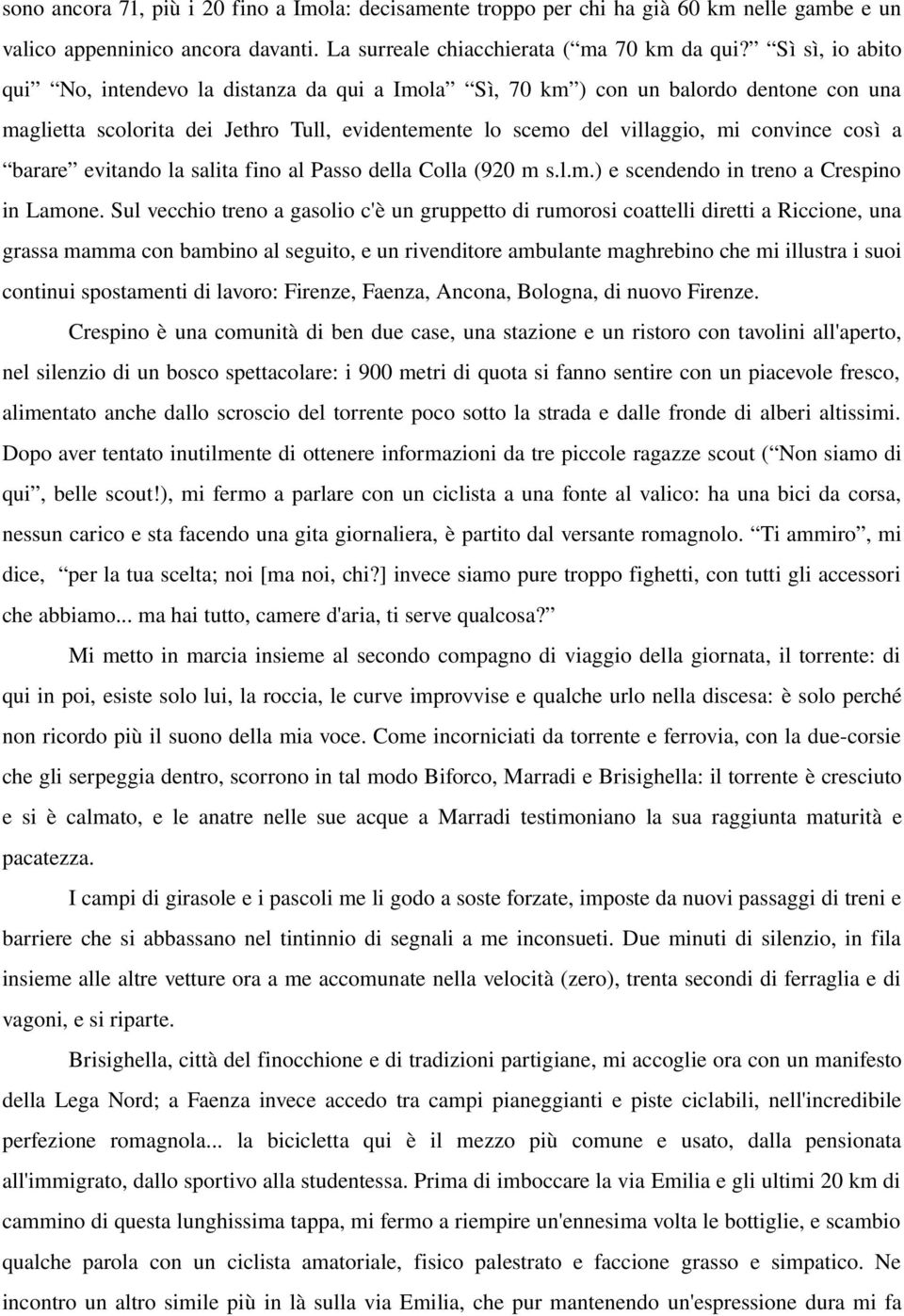 barare evitando la salita fino al Passo della Colla (920 m s.l.m.) e scendendo in treno a Crespino in Lamone.