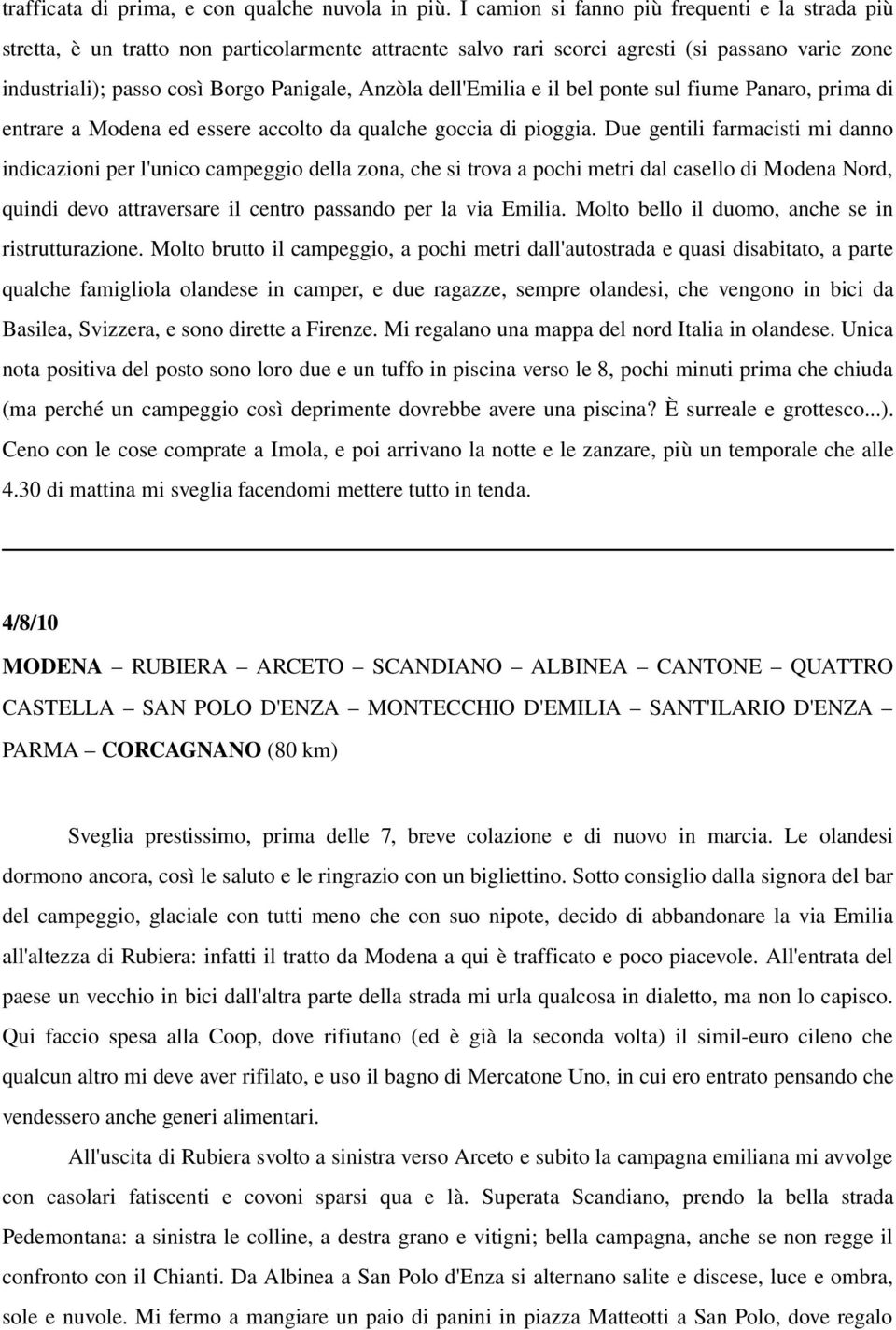 dell'emilia e il bel ponte sul fiume Panaro, prima di entrare a Modena ed essere accolto da qualche goccia di pioggia.