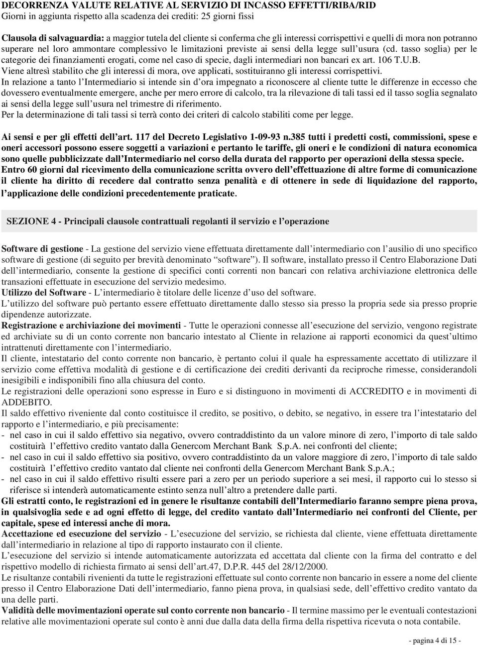 tasso soglia) per le categorie dei finanziamenti erogati, come nel caso di specie, dagli intermediari non bancari ex art. 106 T.U.B.