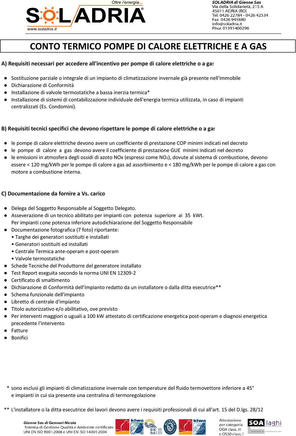 individuale dell'energia termica utilizzata, in caso di impianti centralizzati (Es. Condomini).