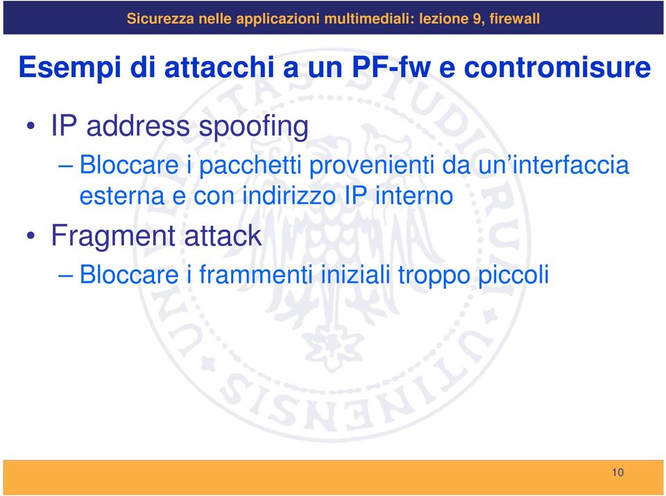 un interfaccia esterna e con indirizzo IP interno