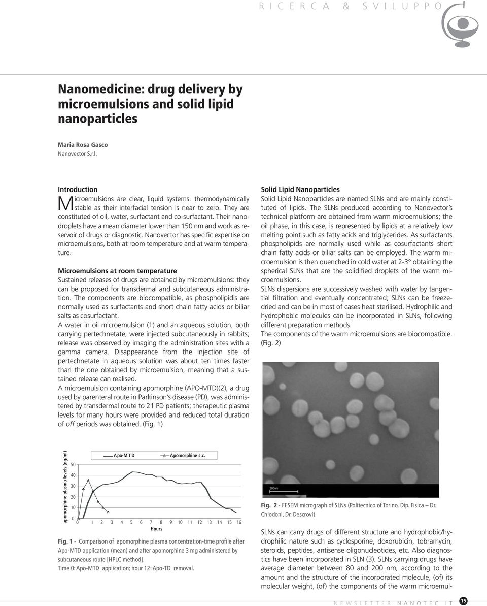 Their nanodroplets have a mean diameter lower than 150 nm and work as reservoir of drugs or diagnostic.