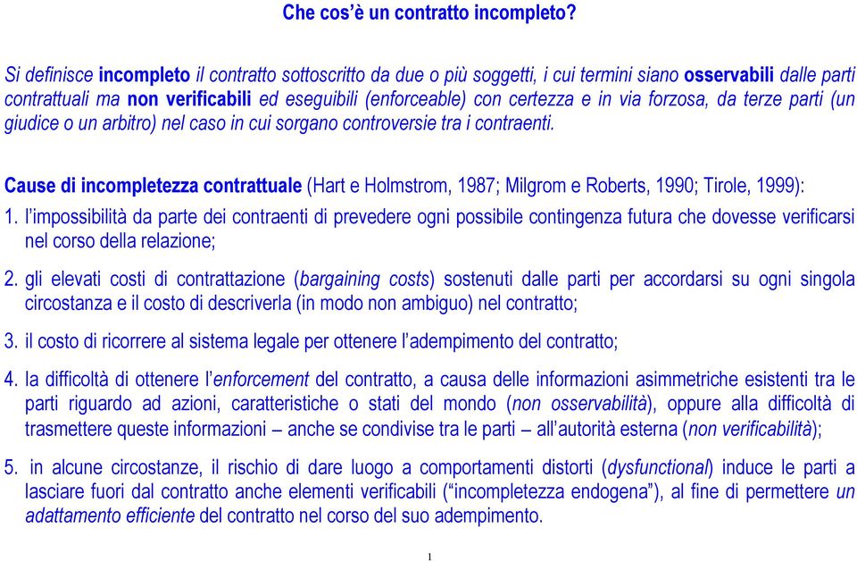 n cu sorgno controverse tr contrent. Cuse d ncomletezz contrttule Hrt e Holmstrom 987; Mlgrom e Roberts 990; Trole 999:.