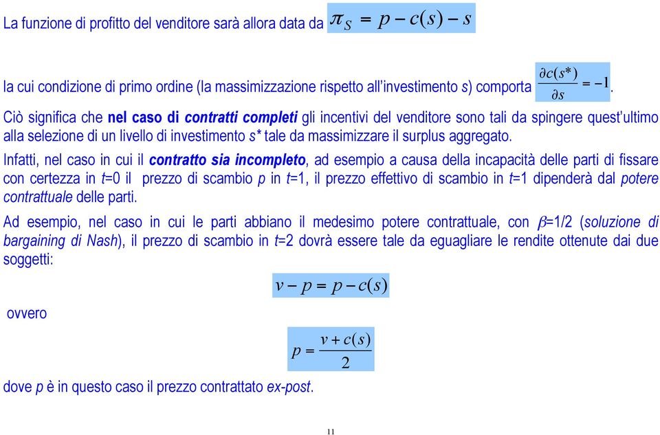 Inftt nel cso n cu l contrtto s ncomleto d esemo cus dell ncctà delle rt d fssre con certezz n t=0 l rezzo d scmbo n t= l rezzo effettvo d scmbo n t= denderà dl otere contrttule