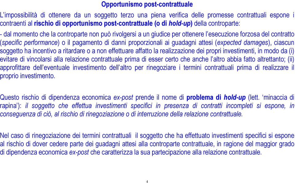 l relzzzone de ror nvestment n modo d evtre d vncolrs ll relzone contrttule rm d esser certo che nche l ltro bb ftto ltrettnto; rofttre dell eventule nvestmento dell ltro er rnegozre termn contrttul