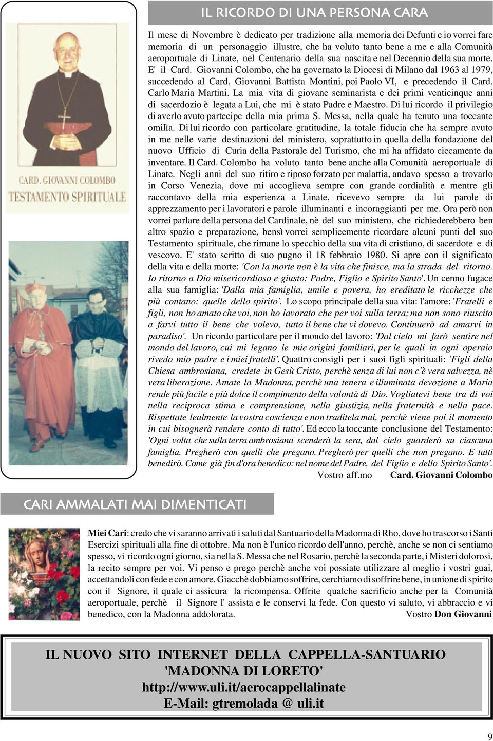 Giovanni Colombo, che ha governato la Diocesi di Milano dal 1963 al 1979, succedendo al Card. Giovanni Battista Montini, poi Paolo VI, e precedendo il Card. Carlo Maria Martini.