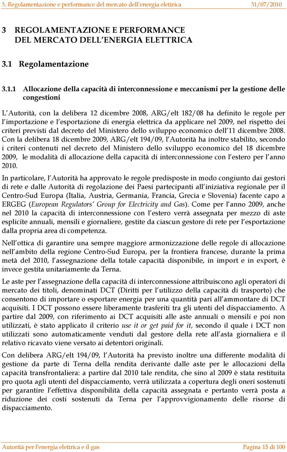 3 REGOLAMENTAZIONE E PERFORMANCE DEL MERCATO DELL ENERGIA ELETTRICA 3.1 