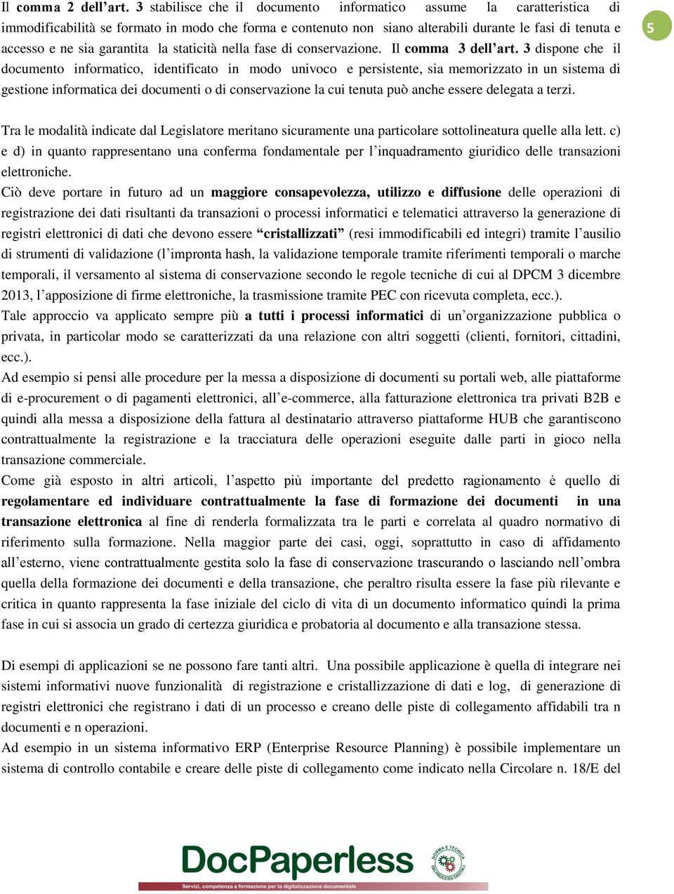 garantita la staticità nella fase di conservazione. Il comma 3 dell art.