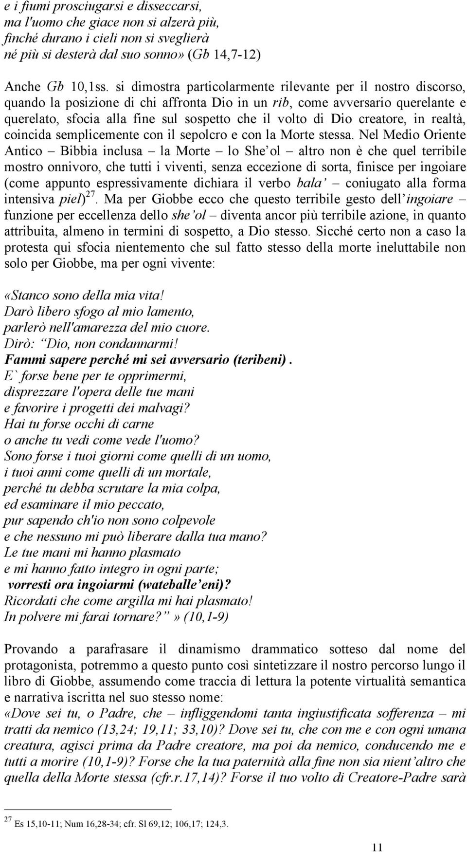 Dio creatore, in realtà, coincida semplicemente con il sepolcro e con la Morte stessa.