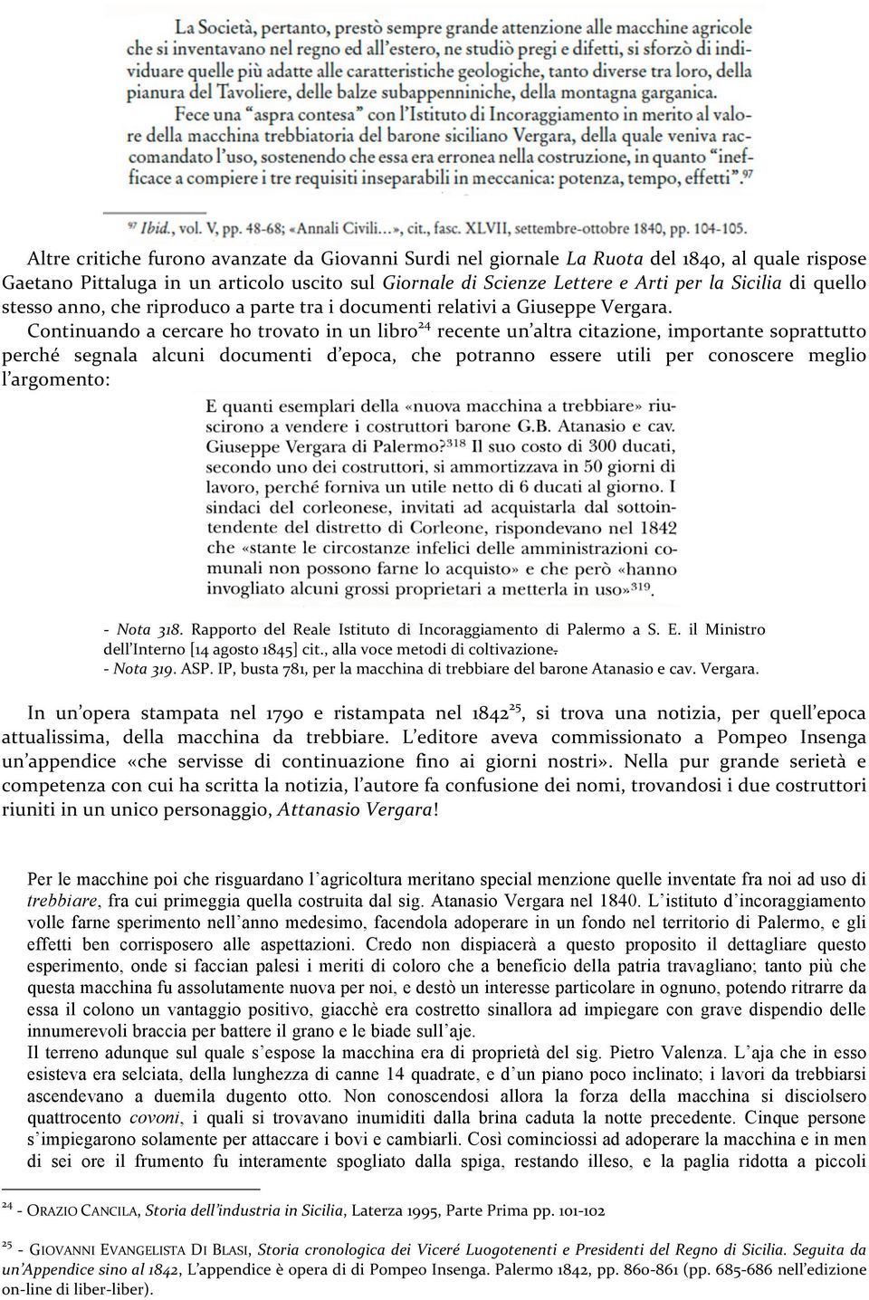 Continuando a cercare ho trovato in un libro 24 recente un altra citazione, importante soprattutto perché segnala alcuni documenti d epoca, che potranno essere utili per conoscere meglio l argomento: