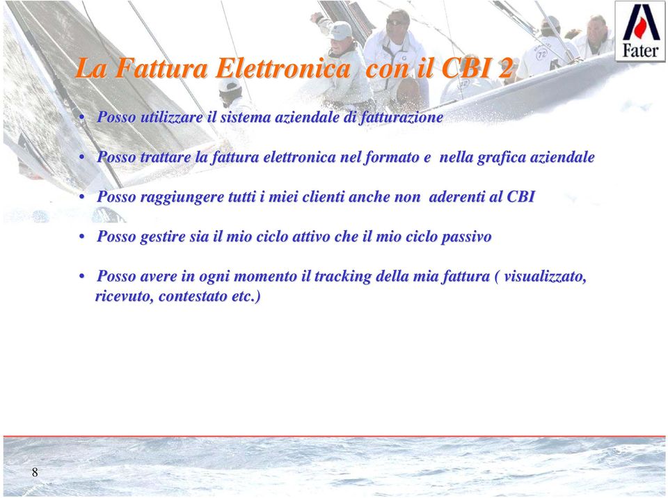 miei clienti anche non aderenti al CBI Posso gestire sia il mio ciclo attivo che il mio ciclo