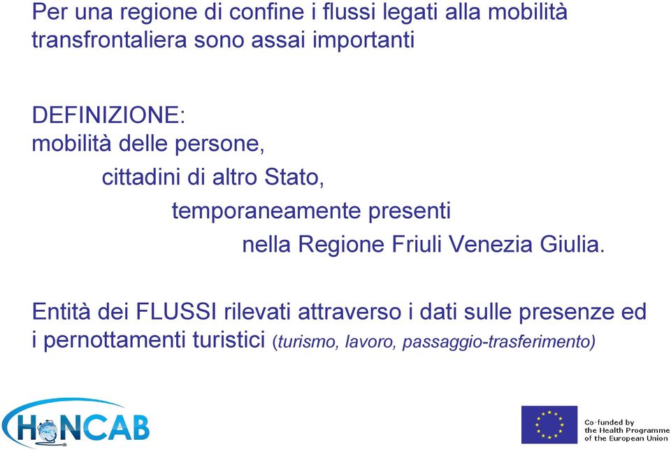 temporaneamente presenti nella Regione Friuli Venezia Giulia.