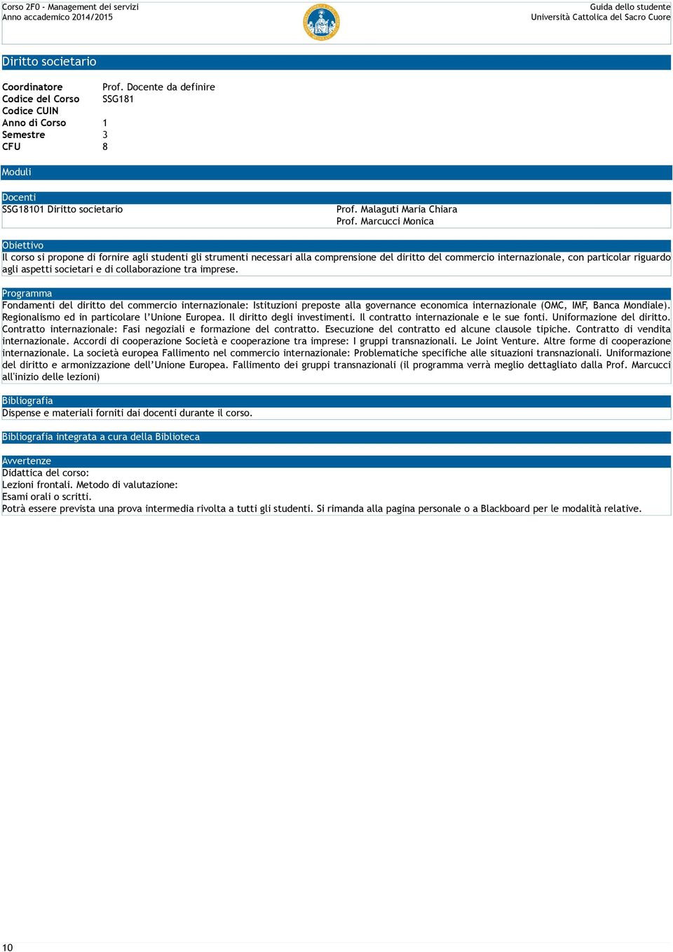 collaborazione tra imprese. Fondamenti del diritto del commercio internazionale: Istituzioni preposte alla governance economica internazionale (OMC, IMF, Banca Mondiale).