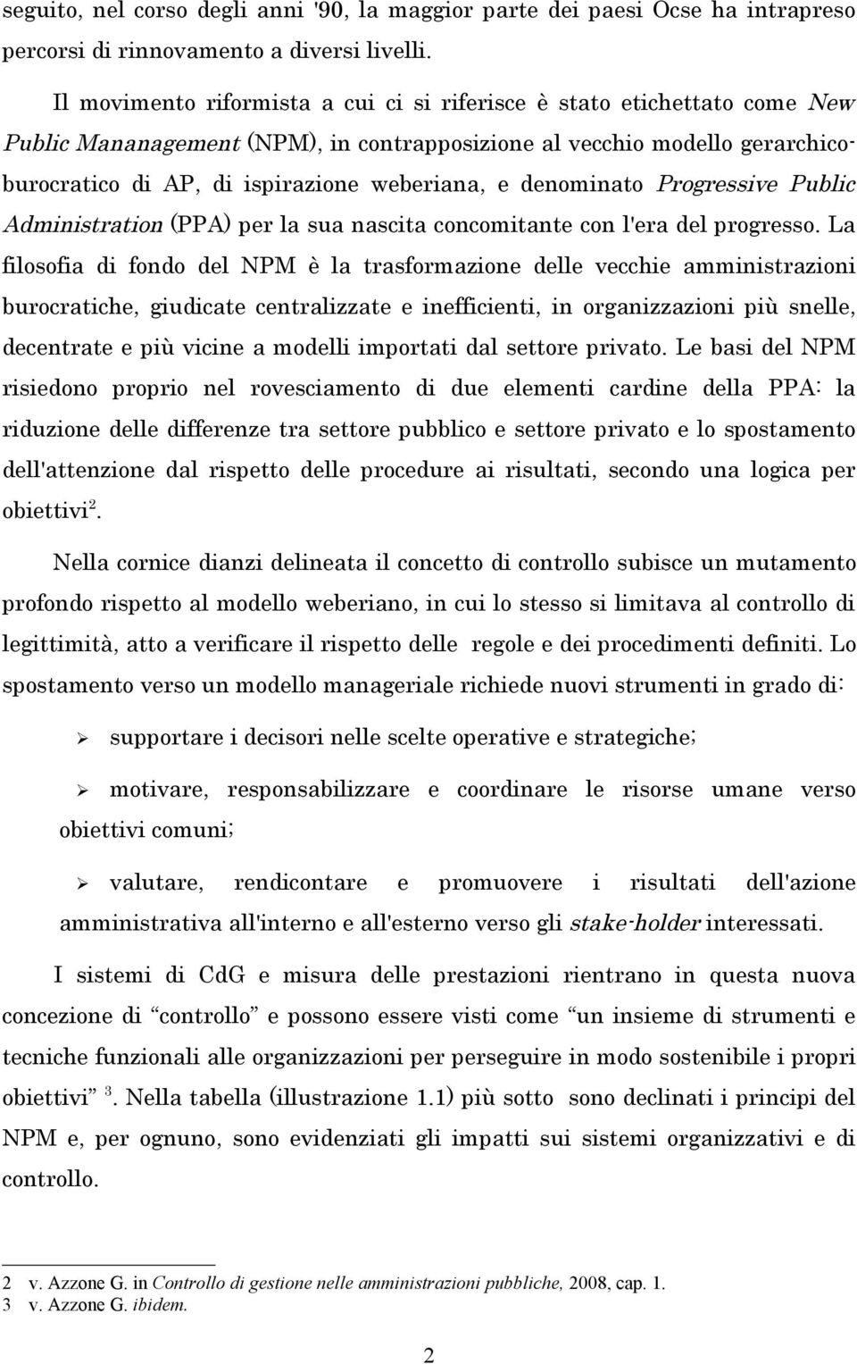 denominato Progressive Public Administration (PPA) per la sua nascita concomitante con l'era del progresso.