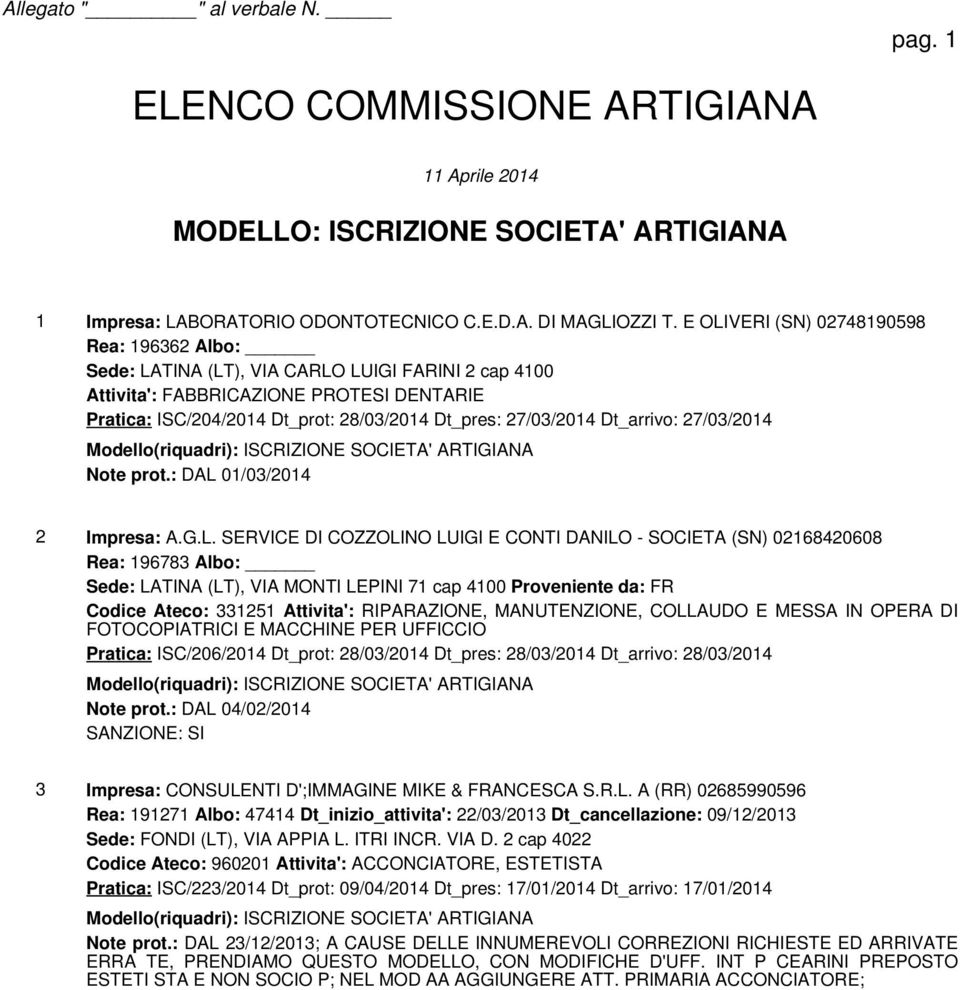 27/03/2014 Dt_arrivo: 27/03/2014 Modello(riquadri): ISCRIZIONE SOCIETA' ARTIGIANA Note prot.: DAL 