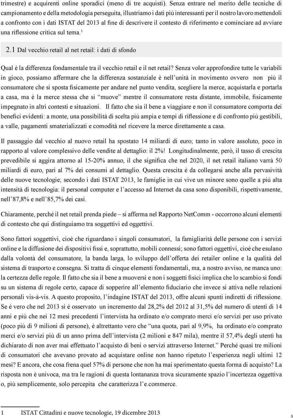 fine di descrivere il contesto di riferimento e cominciare ad avviare una riflessione critica sul tema. 1 2.