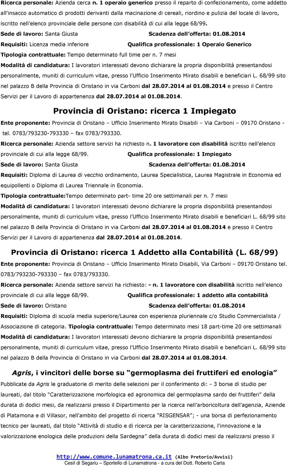 elenco provinciale delle persone con disabilità di cui alla legge 68/99. Sede di lavoro: Santa Giusta Scadenza dell offerta: 01.08.