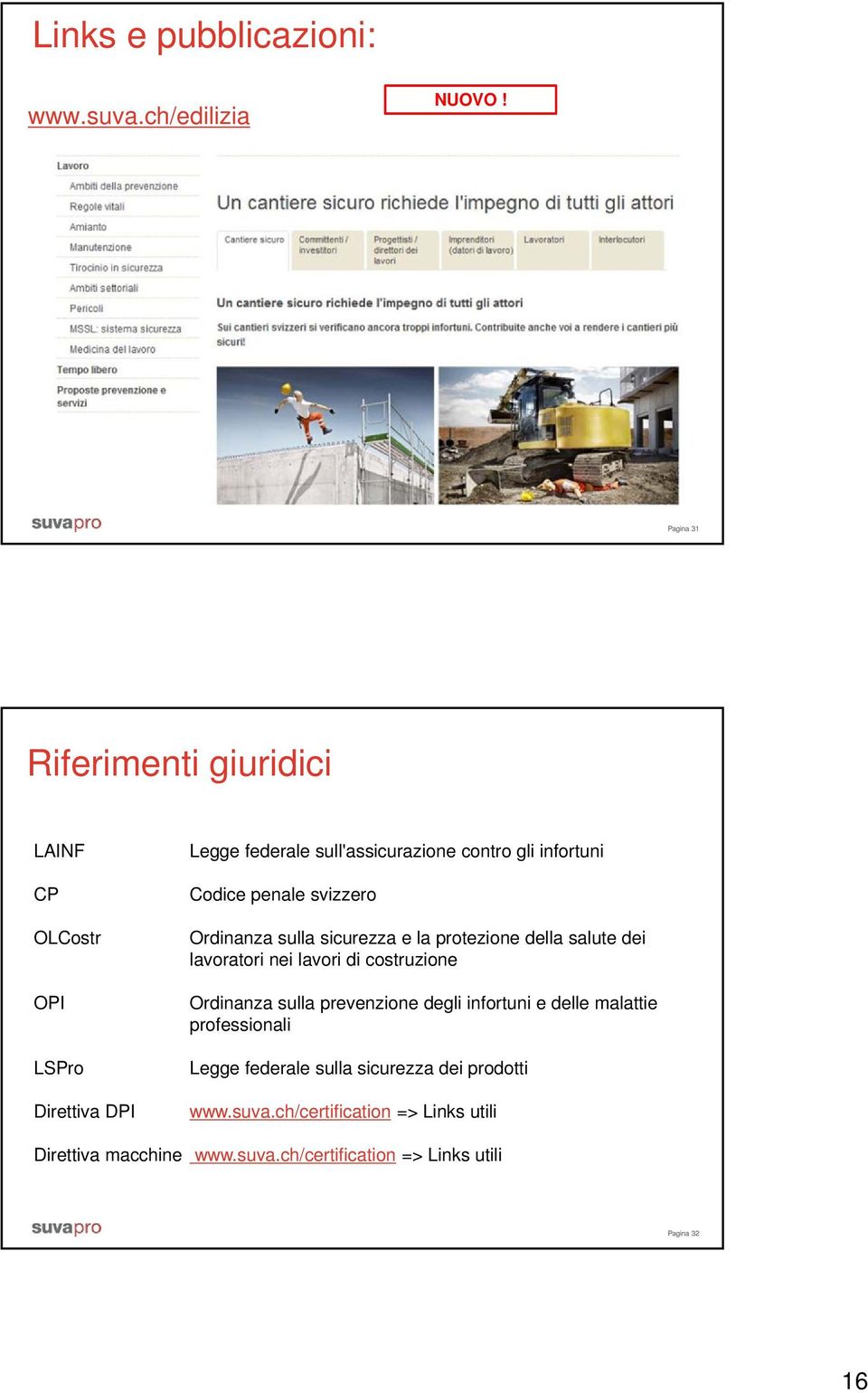 Codice penale svizzero Ordinanza sulla sicurezza e la protezione della salute dei lavoratori nei lavori di costruzione Ordinanza