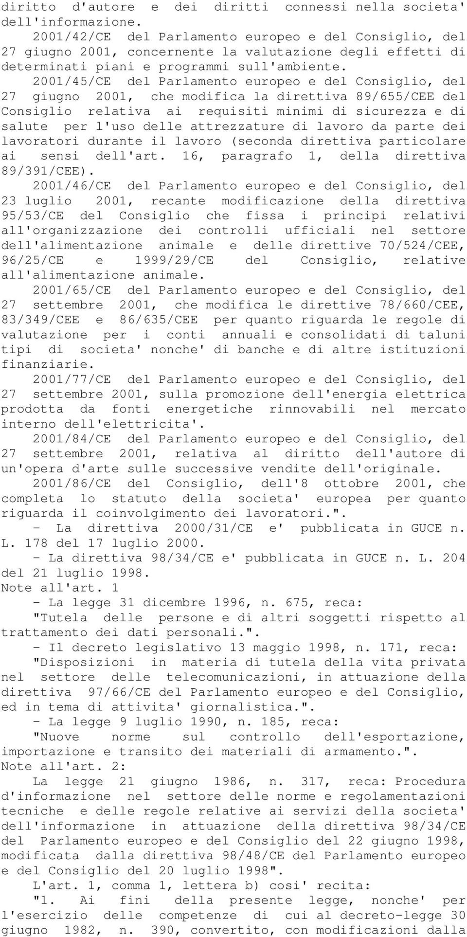 2001/45/CE del Parlamento europeo e del Consiglio, del 27 giugno 2001, che modifica la direttiva 89/655/CEE del Consiglio relativa ai requisiti minimi di sicurezza e di salute per l'uso delle