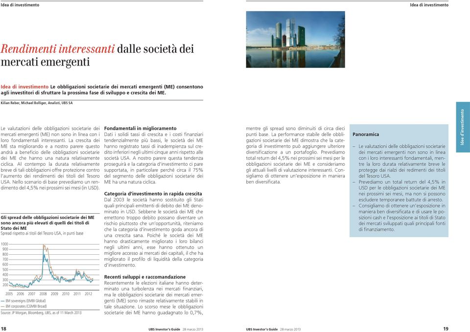 Kilian Reber, Michael Bolliger, Analisti, UBS SA Le valutazioni delle obbligazioni societarie dei mercati emergenti (ME) non sono in linea con i loro fondamentali interessanti.