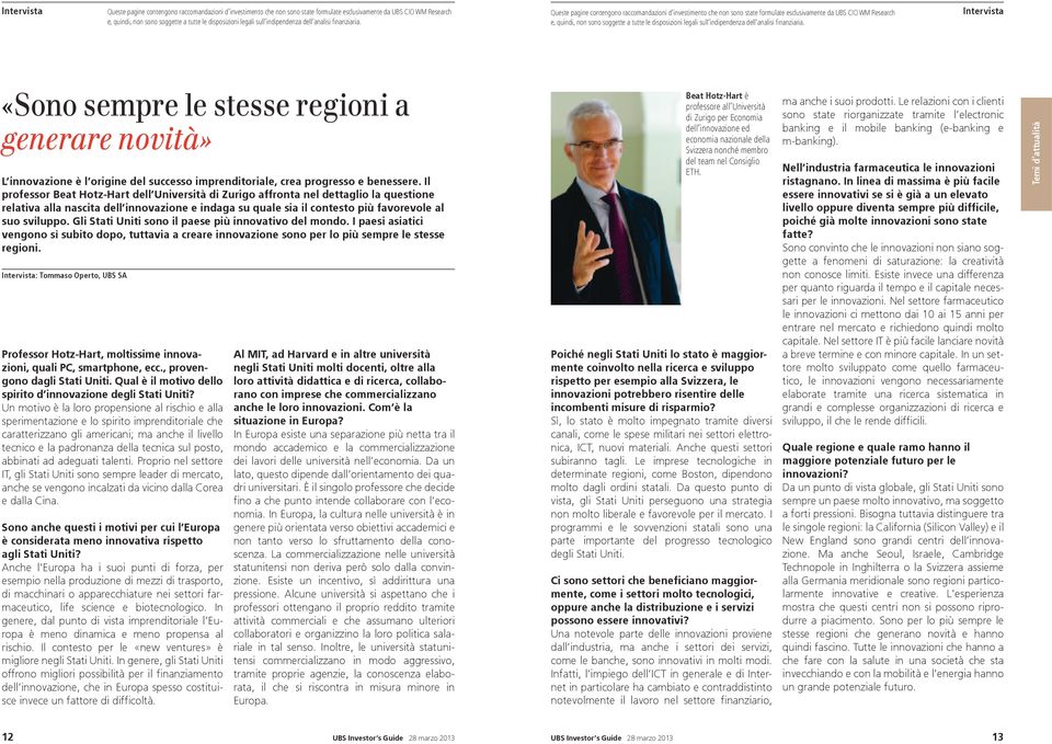 Queste pagine contengono raccomandazioni d investimento che non sono state formulate esclusivamente da UBS CIO WM Research e, quindi, non sono soggette a tutte le disposizioni legali sull  Intervista