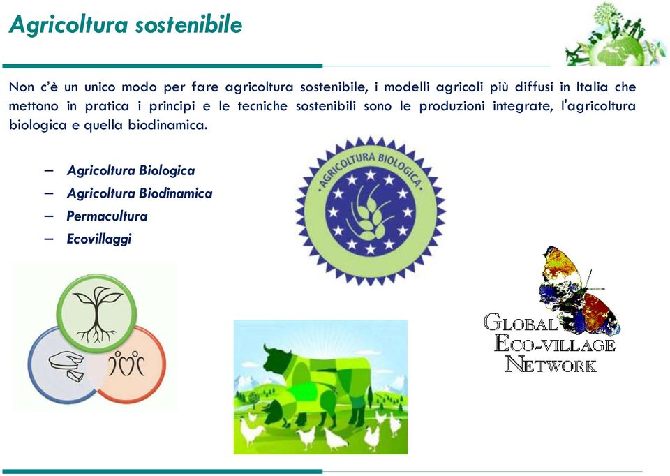 tecniche sostenibili sono le produzioni integrate, l'agricoltura biologica e