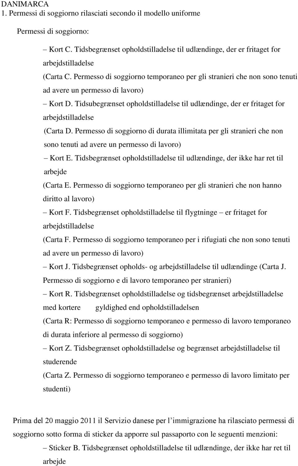 Tidsubegrænset opholdstilladelse til udlændinge, der er fritaget for arbejdstilladelse (Carta D.