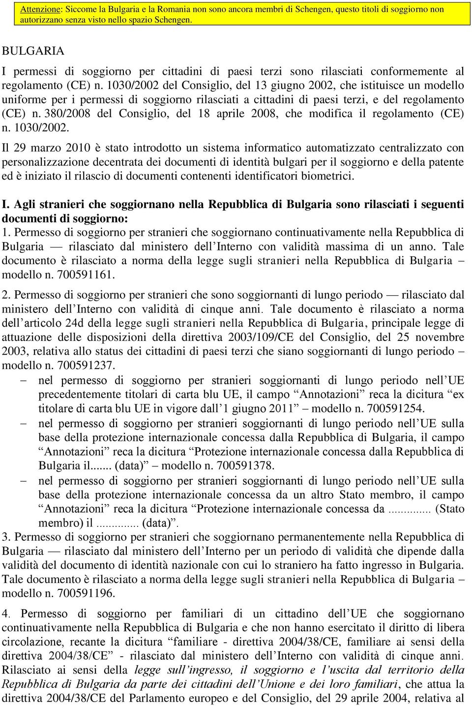 1030/2002 del Consiglio, del 13 giugno 2002, che istituisce un modello uniforme per i permessi di soggiorno rilasciati a cittadini di paesi terzi, e del regolamento (CE) n.