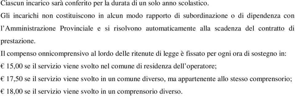 automaticamente alla scadenza del contratto di prestazione.