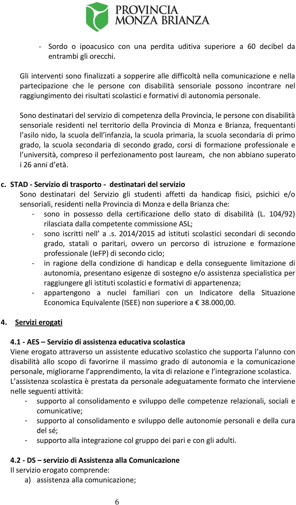 scolastici e formativi di autonomia personale.