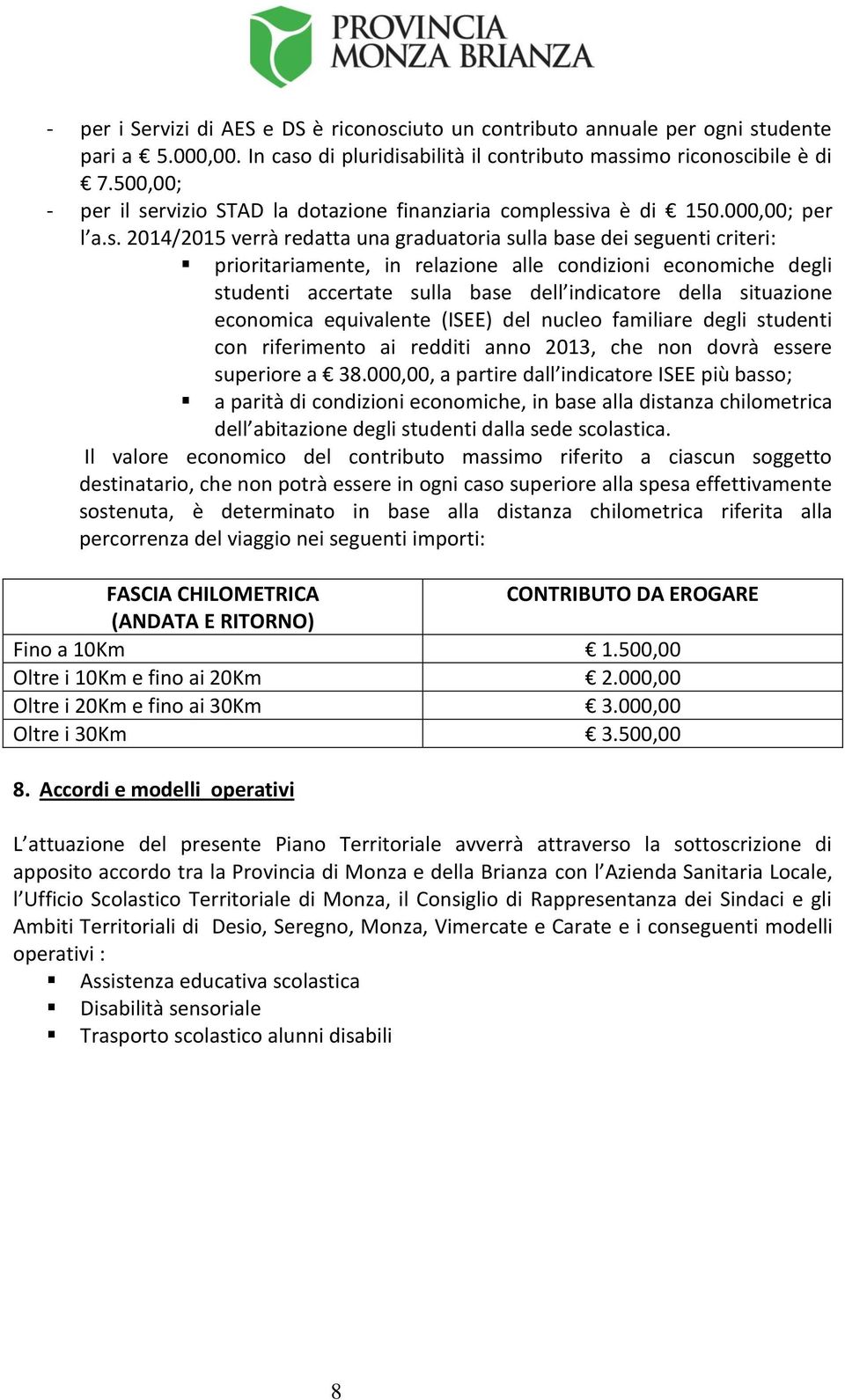 rvizio STAD la dotazione finanziaria compless