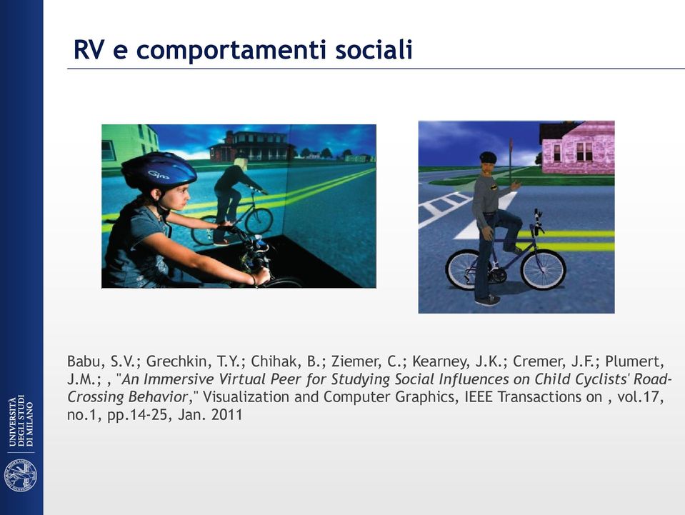 ;, "An Immersive Virtual Peer for Studying Social Influences on Child Cyclists'