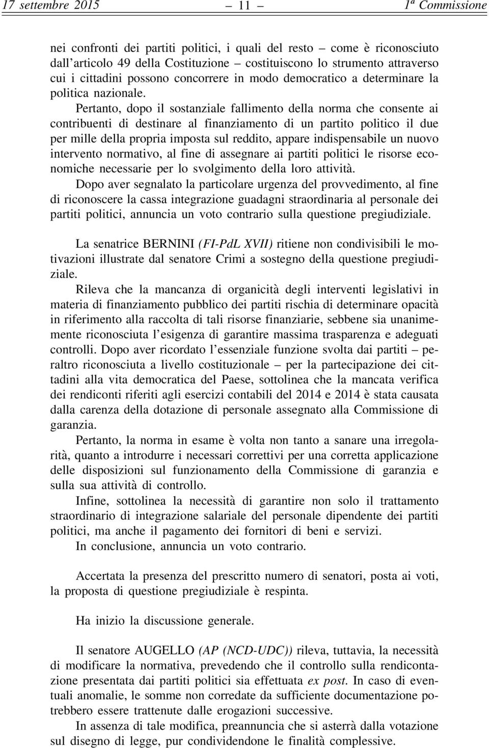 Pertanto, dopo il sostanziale fallimento della norma che consente ai contribuenti di destinare al finanziamento di un partito politico il due per mille della propria imposta sul reddito, appare