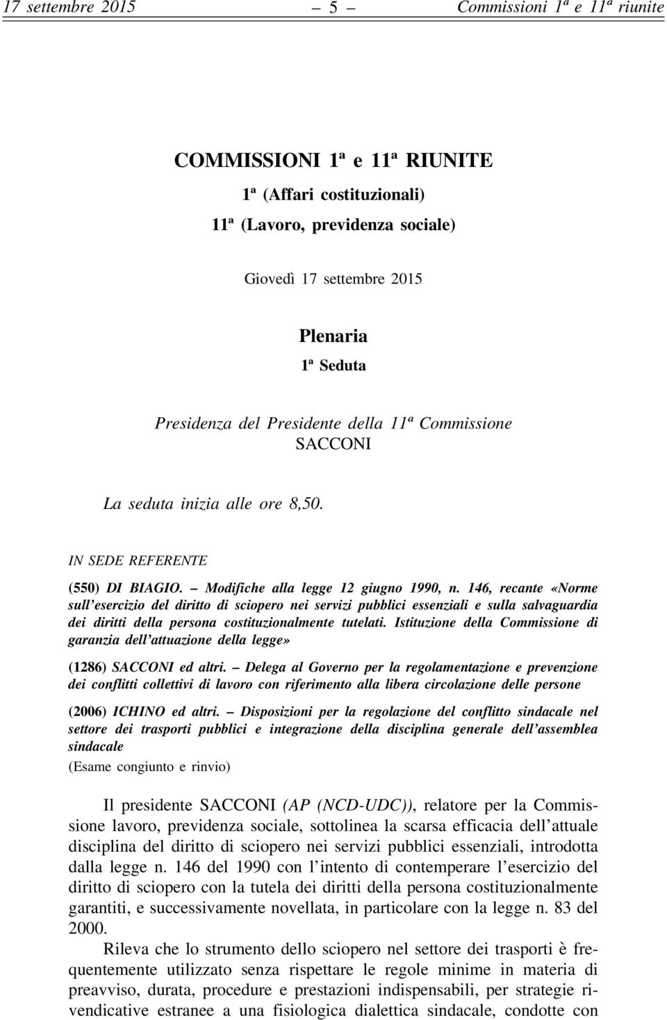 146, recante «Norme sull esercizio del diritto di sciopero nei servizi pubblici essenziali e sulla salvaguardia dei diritti della persona costituzionalmente tutelati.