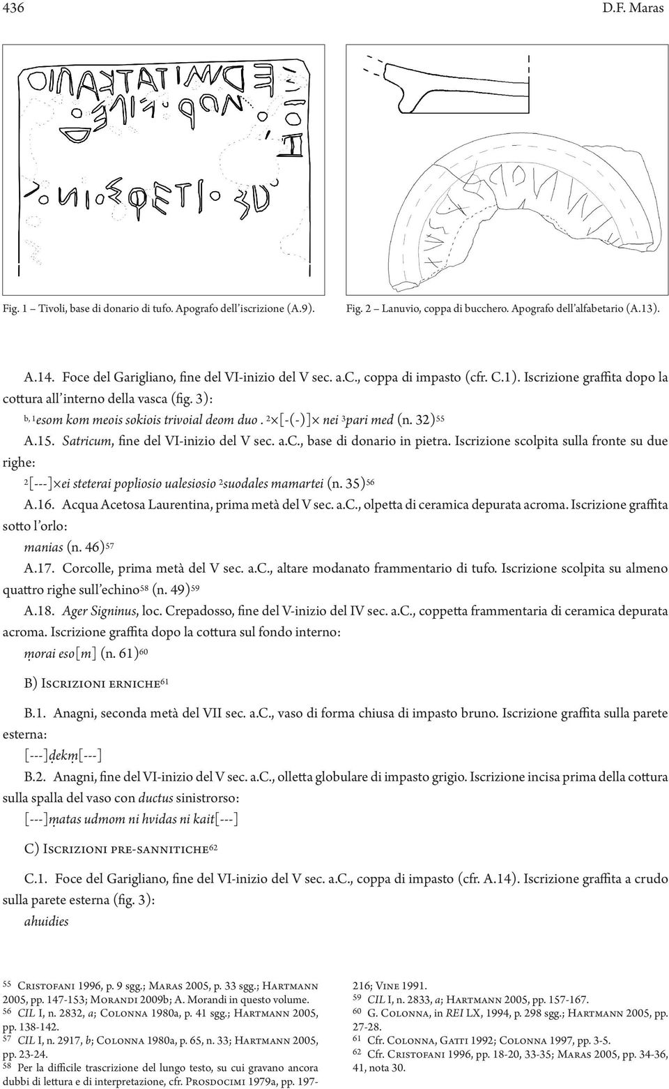 3): b, 1esom kom meois sokiois trivoial deom duo. 2 [-(-)] nei 3 pari med (n. 32) 55 A.15. Satricum, fine del VI-inizio del V sec. a.c., base di donario in pietra.