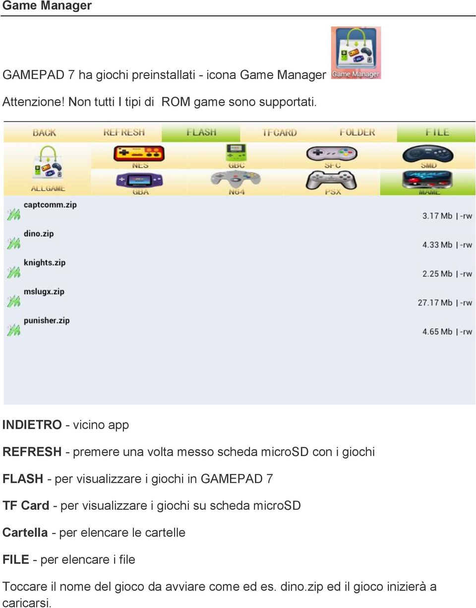 INDIETRO - vicino app REFRESH - premere una volta messo scheda microsd con i giochi FLASH - per visualizzare i