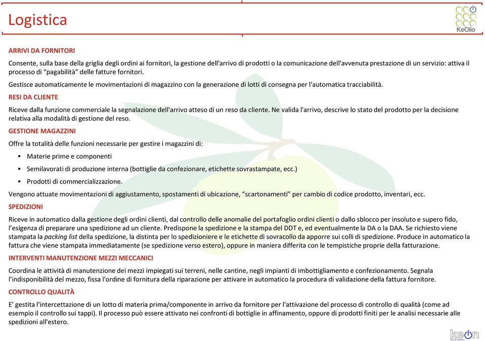 RESI DA CLIENTE Riceve dalla funzione commerciale la segnalazione dell'arrivo atteso di un reso da cliente.