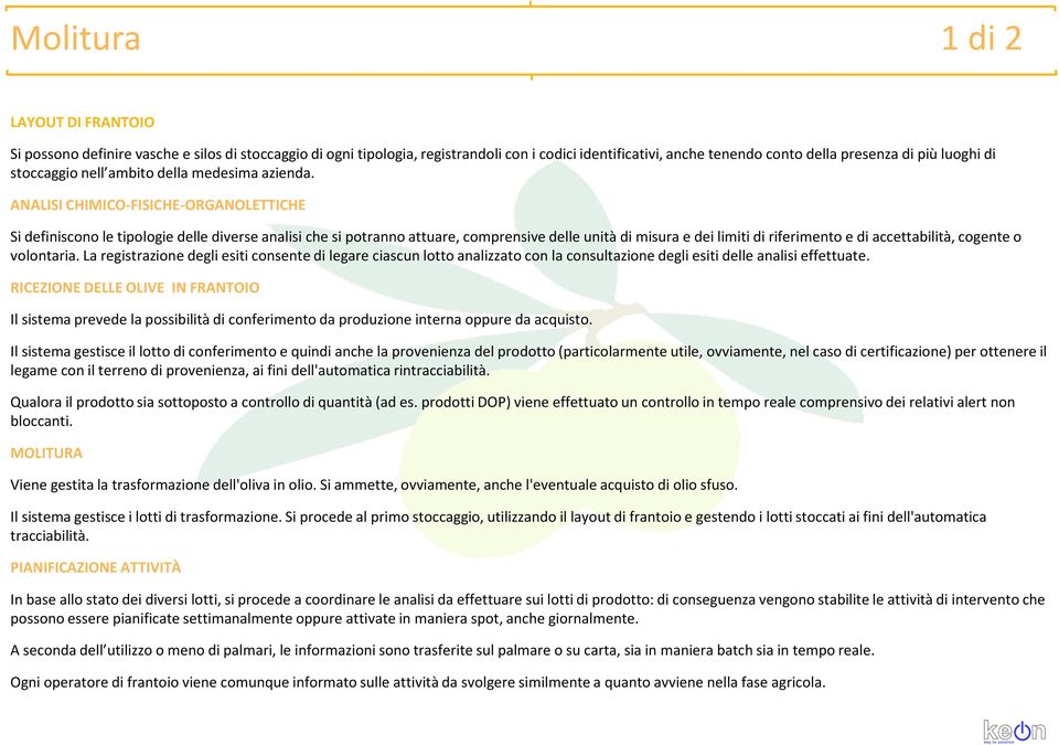 ANALISI CHIMICO-FISICHE-ORGANOLETTICHE Si definiscono le tipologie delle diverse analisi che si potranno attuare, comprensive delle unità di misura e dei limiti di riferimento e di accettabilità,