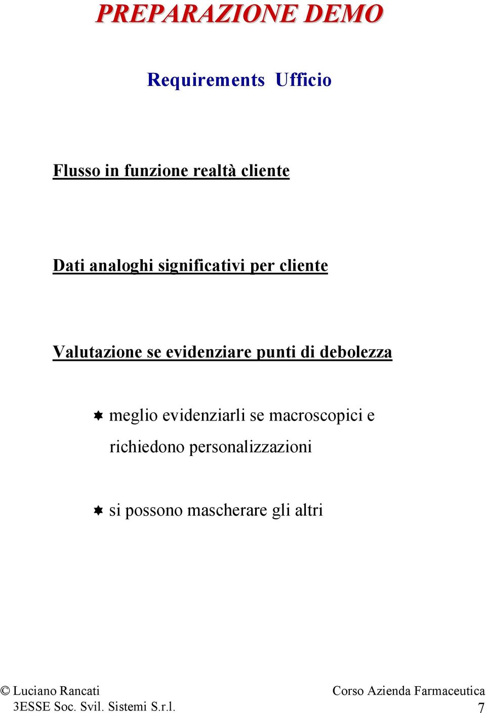 evidenziare punti di debolezza meglio evidenziarli se