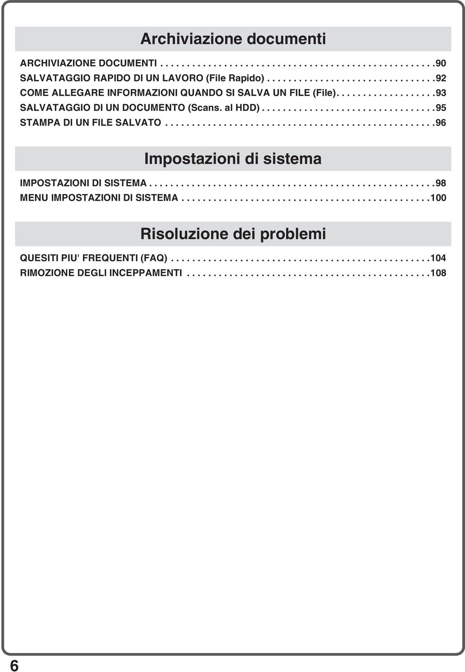 ..................................................96 Impostazioni di sistema IMPOSTAZIONI DI SISTEMA......................................................98 MENU IMPOSTAZIONI DI SISTEMA.