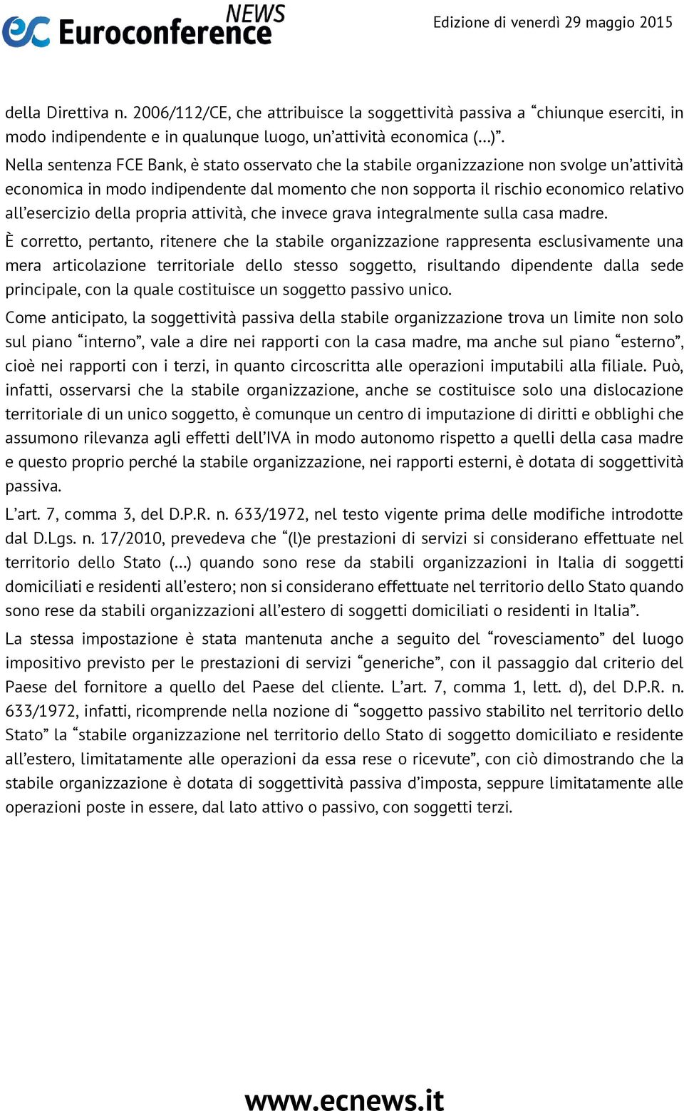 della propria attività, che invece grava integralmente sulla casa madre.