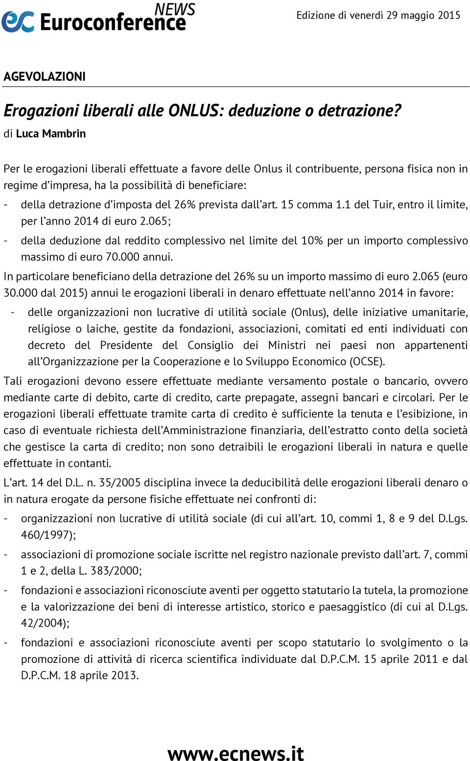26% prevista dall art. 15 comma 1.1 del Tuir, entro il limite, per l anno 2014 di euro 2.