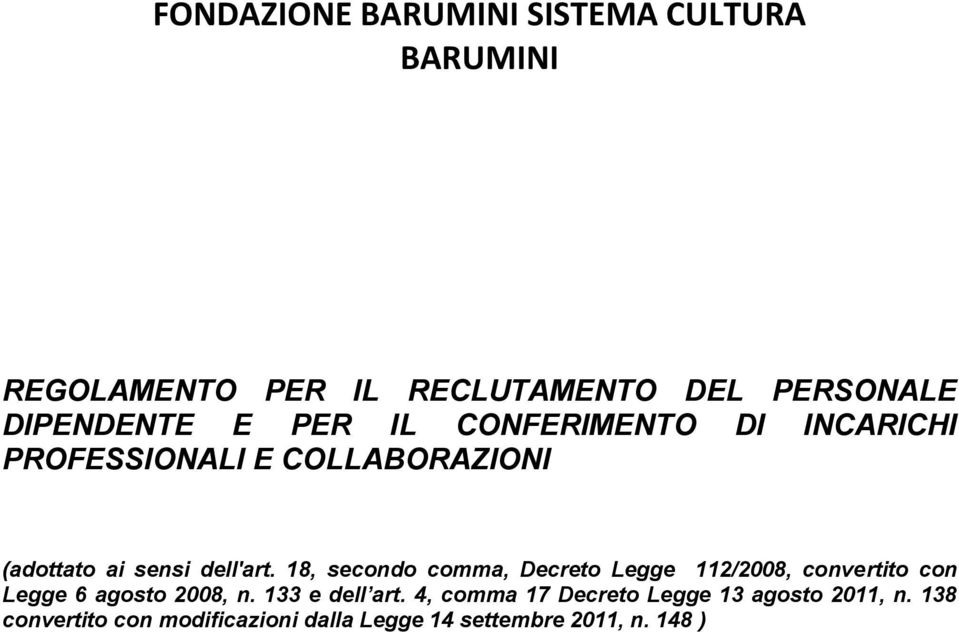 18, secondo comma, Decreto Legge 112/2008, convertito con Legge 6 agosto 2008, n. 133 e dell art.