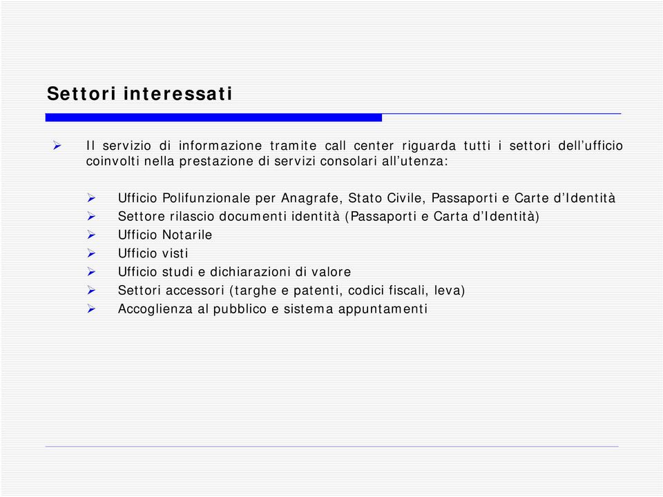 Identità Settore rilascio documenti identità (Passaporti e Carta d Identità) Ufficio Notarile Ufficio visti Ufficio studi