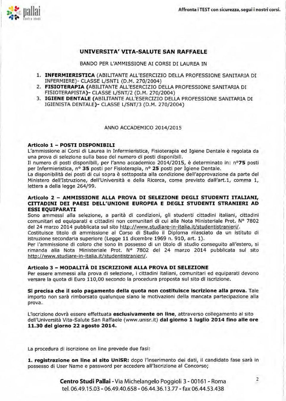FISIOTERAPIA (ABIUTANTE ALL'ESERCIZIO DELLA PROFESSI ONE SANITARI A DI FISIOTERAPISTA)- CLASSE l/snt/2 (D.M. 270/2004) 3.