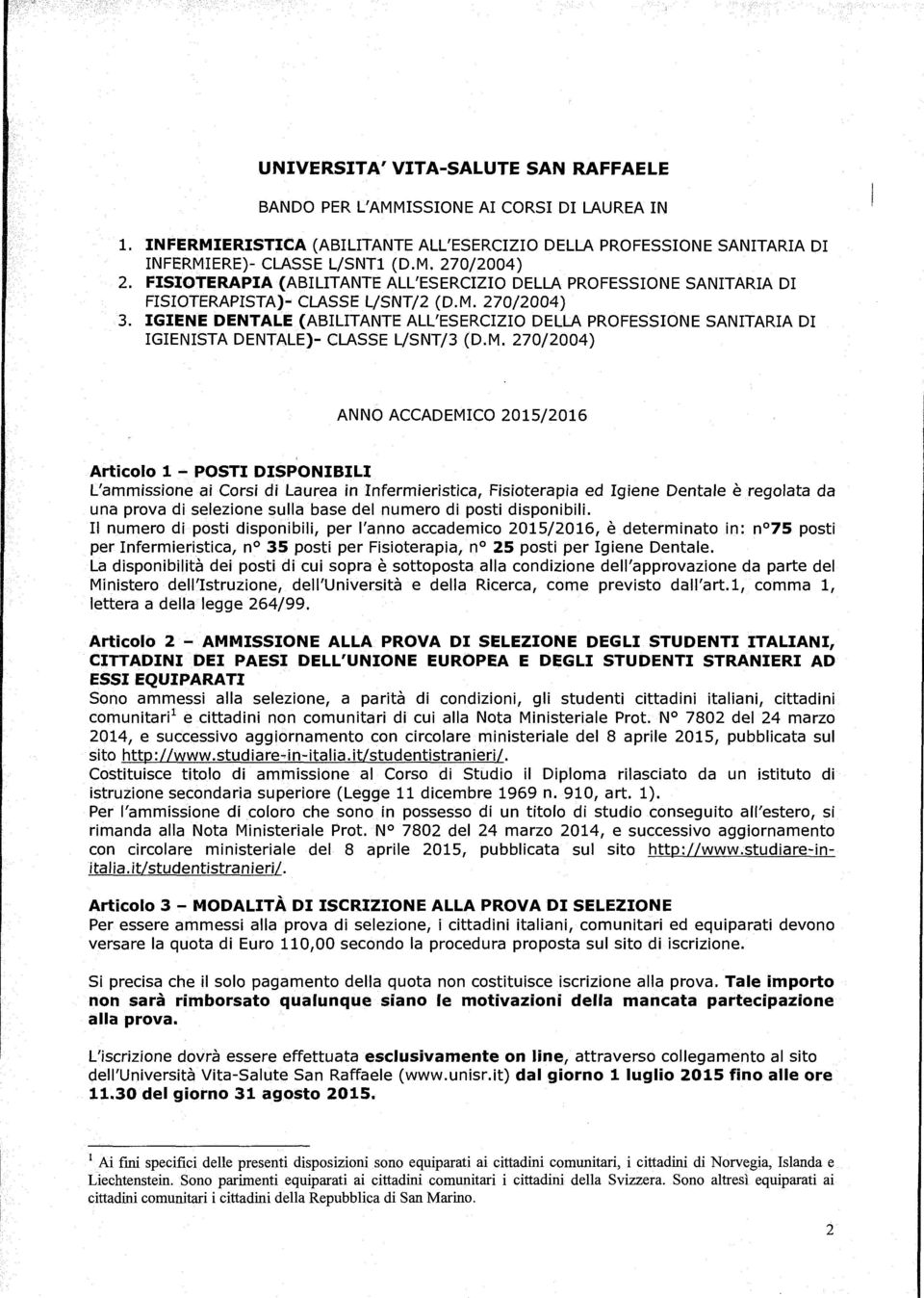 IGIENE DENTALE (ABILITANTE ALL'ESERCIZIO DELLA PROFESSIONE SANITARIA DI IGIENISTA DENTALE)- CLASSE L/SNT/3 (D.M.