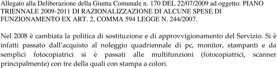 i è infatti passato dall acquisto al noleggio quadriennale di pc, monitor,