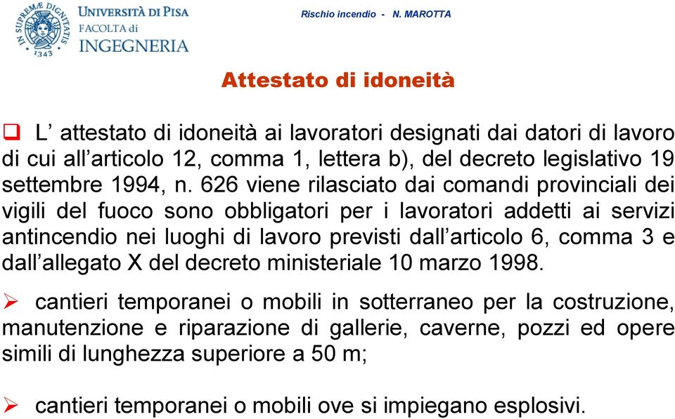 626 viene rilasciato dai comandi provinciali dei vigili del fuoco sono obbligatori per i lavoratori addetti ai servizi antincendio nei luoghi di lavoro previsti